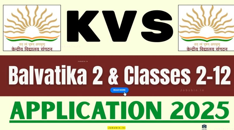 KVS అడ్మిషన్ 2025 / బల్వతిక 2 & 2 నుండి 11 తరగతులకు kvsangathan.nic.inలో ప్రారంభమవుతుంది. KVS Admissions 2025 for Balvatika 2 and Classes 2 to 11 Now Open